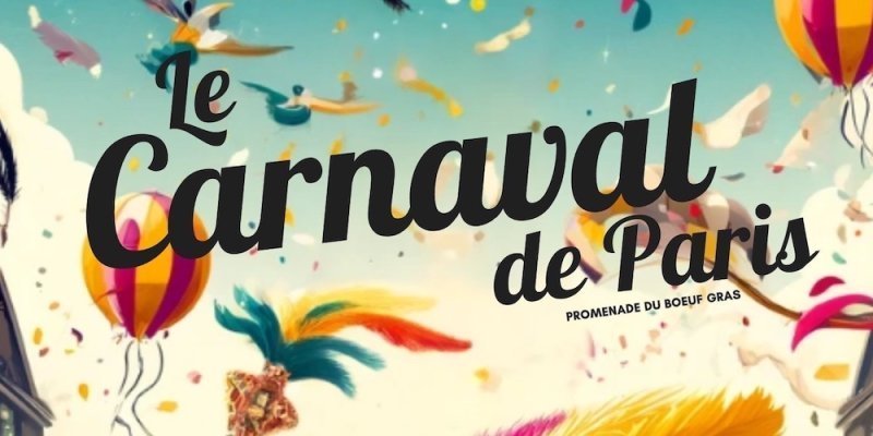 Poster celebrating Carnaval de Paris in 2025, with balloons, feathers, and confetti